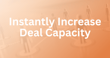 Increase Deal Capacity
